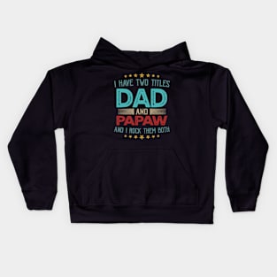 I Have Two Titles Dad And Papaw And I Rock Them Both Kids Hoodie